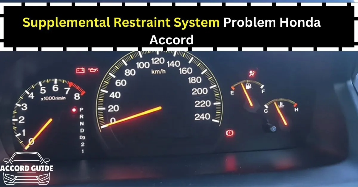 Supplemental Restraint System Problem Honda Accord