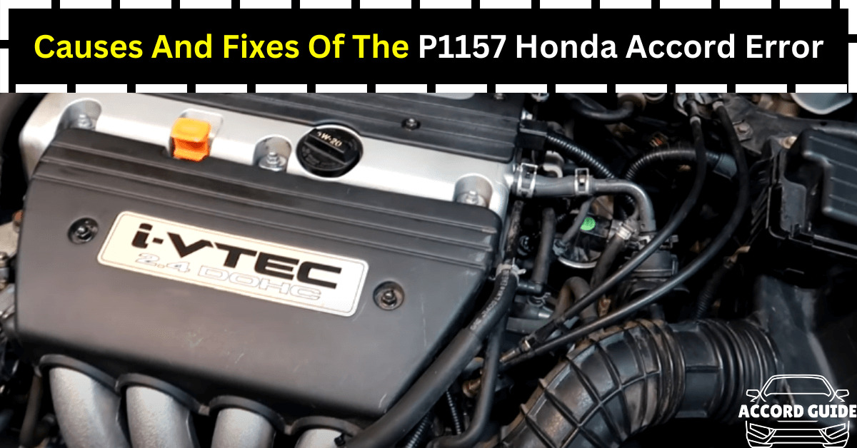 Causes And Fixes Of The P1157 Honda Accord Error