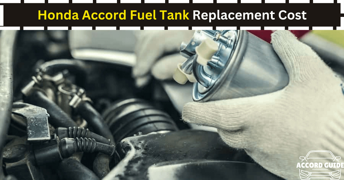 Honda Accord Fuel Tank Replacement Cost Estimate