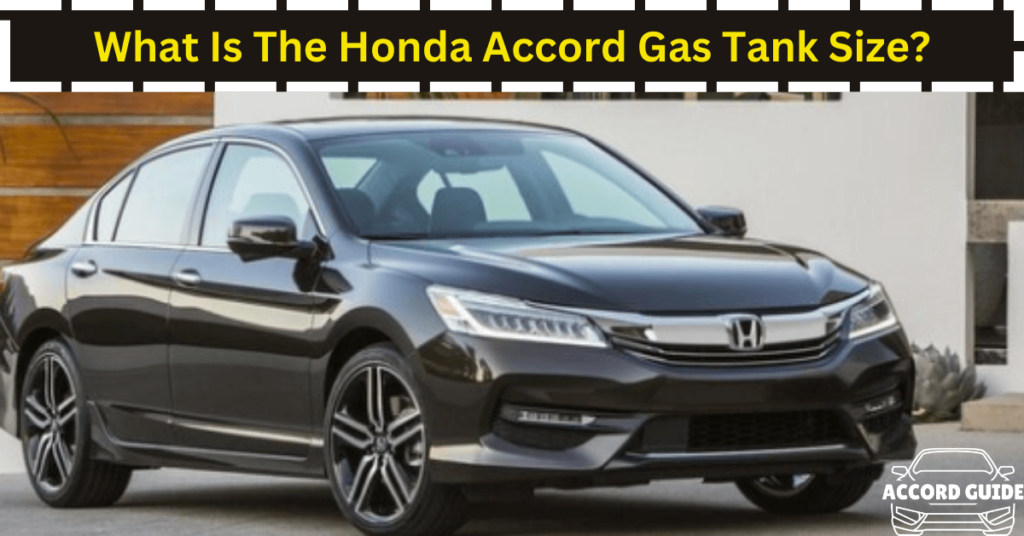 What Is The Honda Accord Gas Tank Size?