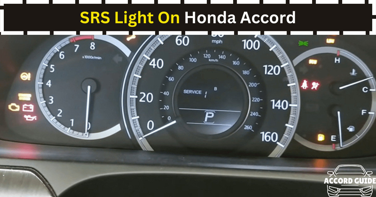 SRS Light On Honda Accord Means And What To Do?